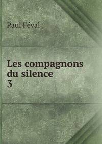 Les compagnons du silence. 3