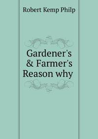 Gardener's &amp; Farmer's Reason why .