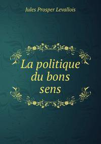 La politique du bons sens