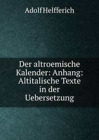 Der altroemische Kalender: Anhang: Altitalische Texte in der Uebersetzung
