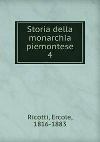 Storia della monarchia piemontese. 4