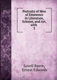 Portraits of Men of Eminence in Literature, Science, and Art, with .. 2