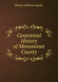 Centennial History of Menominee County