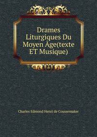 Drames Liturgiques Du Moyen Age(texte ET Musique).