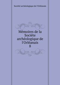 M?moires de la Soci?te arch?ologique de l'Orl?anais