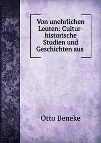 Von unehrlichen Leuten: Cultur-historische Studien und Geschichten aus .