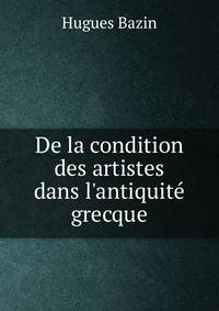 De la condition des artistes dans l'antiquit? grecque