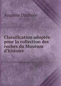 Classification adopt?e pour la collection des roches du Mus?um d'histoire .