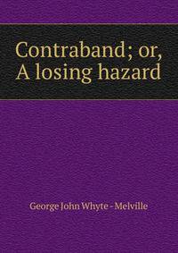 Contraband; or, A losing hazard