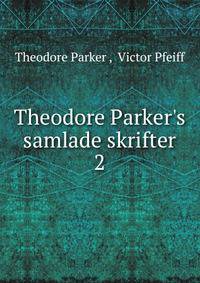 Theodore Parker's samlade skrifter
