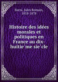 Histoire des ide?es morales et politiques en France au dix-huitie?me sie?cle