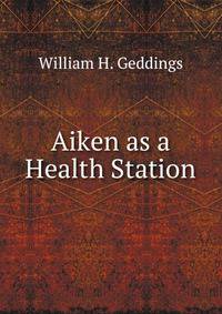 Aiken as a Health Station