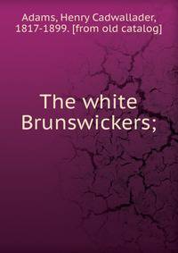 The white Brunswickers;