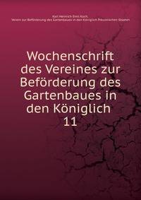 Wochenschrift des Vereines zur Befrderung des Gartenbaues in den Kniglich .. 11