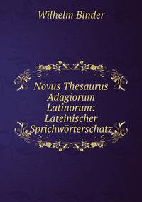 Novus Thesaurus Adagiorum Latinorum: Lateinischer Sprichworterschatz