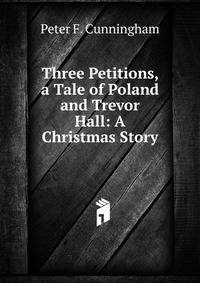 Three Petitions, a Tale of Poland and Trevor Hall: A Christmas Story