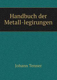 Handbuch der Metall-legirungen