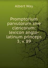 Promptorium parvulorum sive clericorum: lexicon anglo-latinum princeps. 3; v. 89