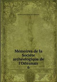 M?moires de la Soci?te arch?ologique de l'Orl?anais