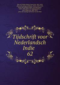 Tijdschrift voor Nederlandsch Indie . 62