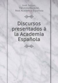 Discursos presentados a la Academia Espanola