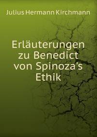 Erl?uterungen zu Benedict von Spinoza's Ethik