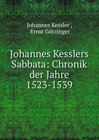 Johannes Kesslers Sabbata: Chronik der Jahre 1523-1539