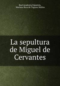 La sepultura de Miguel de Cervantes