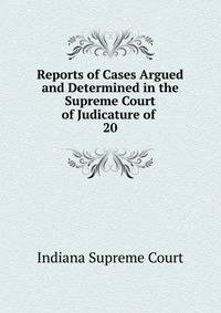 Reports of Cases Argued and Determined in the Supreme Court of Judicature of .. 20