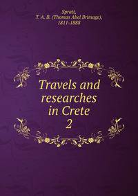 Travels and researches in Crete. 2