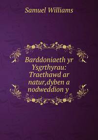 Barddoniaeth yr Ysgrthyrau: Traethawd ar natur,dyben a nodweddion y .