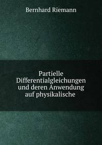 Partielle Differentialgleichungen und deren Anwendung auf physikalische .