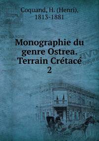 Monographie du genre Ostrea. Terrain Cretace. 2