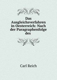 Das Ausgleichsverfahren in Oesterreich: Nach der Paragraphenfolge des .