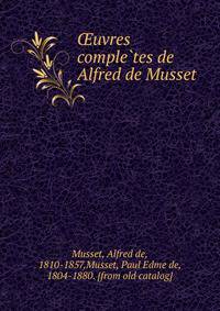 ?uvres comple?tes de Alfred de Musset
