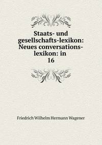 Staats- und gesellschafts-lexikon: Neues conversations-lexikon: in .. 16