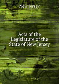 Acts of the Legislature of the State of New Jersey