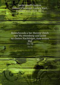 Reimchronik uber Herzog Ulrich von Wurttemberg und seine nachsten Nachfolger, zum ersten Mal. 73-75