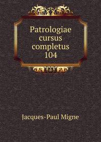 Patrologiae cursus completus. 104