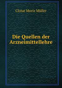 Die Quellen der Arzneimittellehre