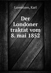 Der Londoner traktat vom 8. mai 1852