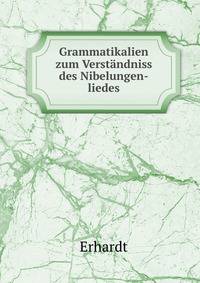 Grammatikalien zum Verstandniss des Nibelungen-liedes