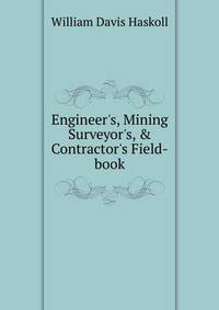 Engineer's, Mining Surveyor's, &amp; Contractor's Field-book