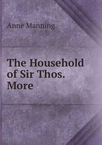 The Household of Sir Thos. More