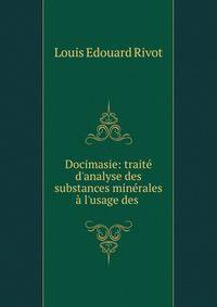 Docimasie: trait? d'analyse des substances min?rales ? l'usage des .