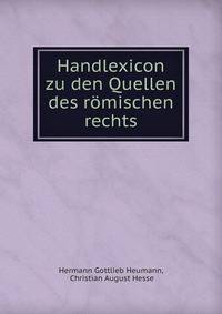 Handlexicon zu den Quellen des romischen rechts