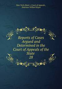 Reports of Cases Argued and Determined in the Court of Appeals of the State .. 28