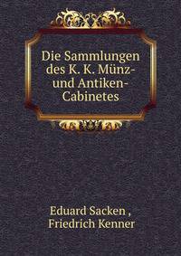 Die Sammlungen des K. K. Munz- und Antiken-Cabinetes