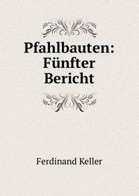 Pfahlbauten: Funfter Bericht