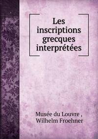 Les inscriptions grecques interpretees